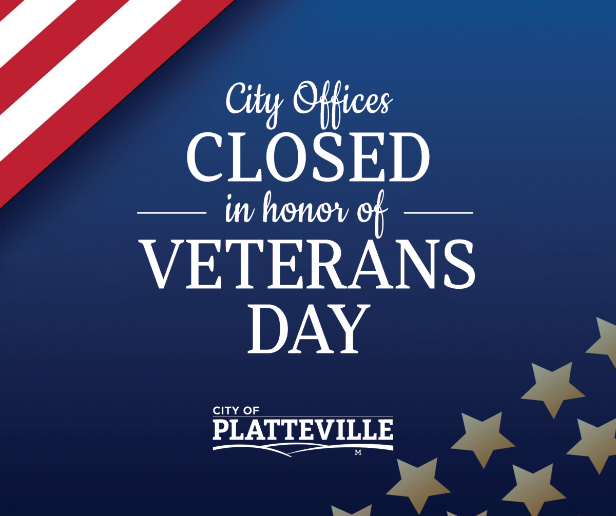 City Offices Closed in Observance of Veterans Day Platteville Wisconsin